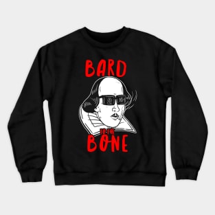 Bard To The Bone Shakespeare Crewneck Sweatshirt